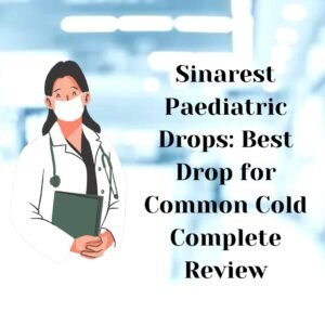 Sinarest Paediatric Drops: Best Drop for Common Cold Complete Review